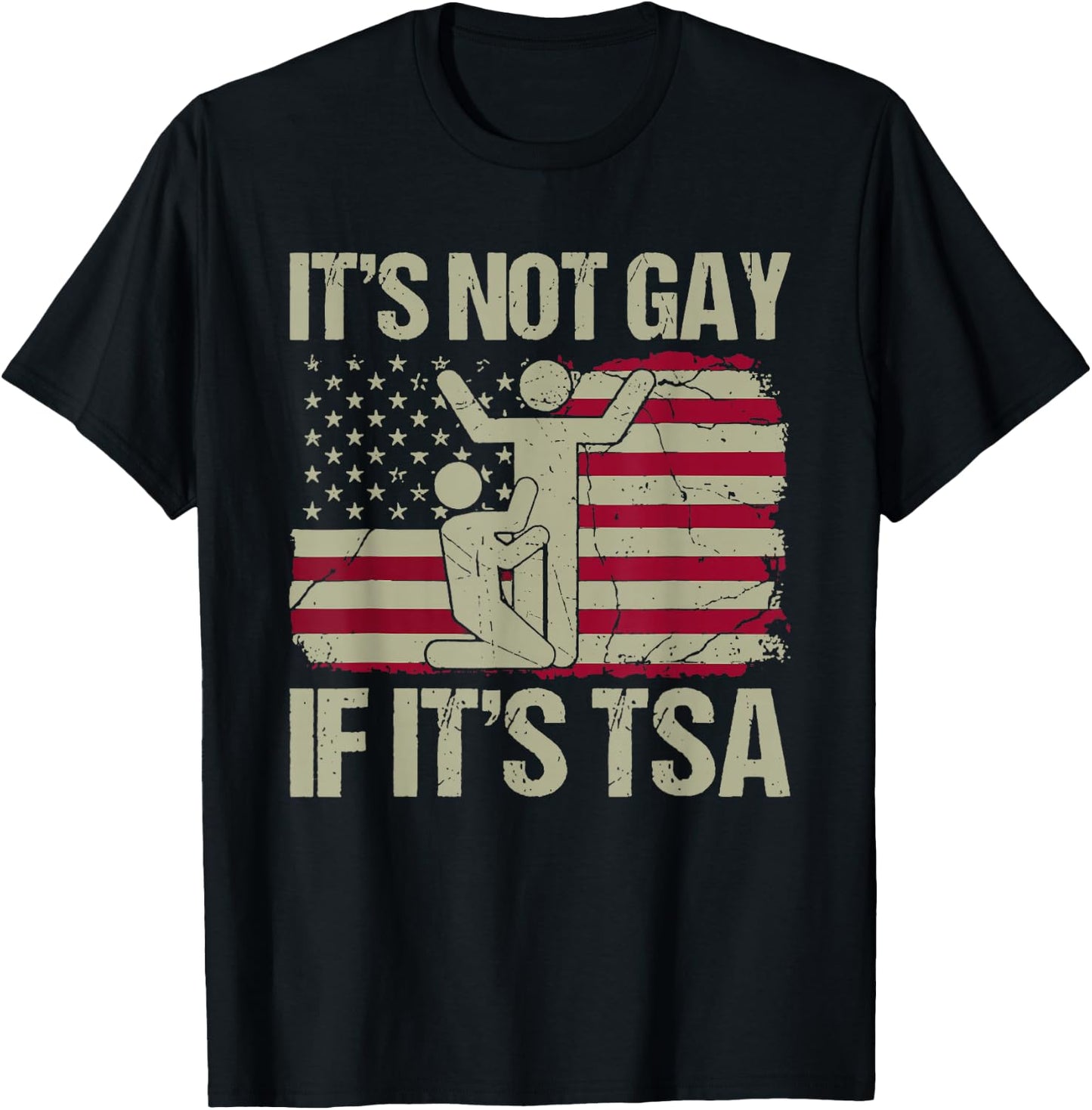 Distressed It Is Not Gay If It's TSA Shirt Security T-Shirt - T-Shirt | Black