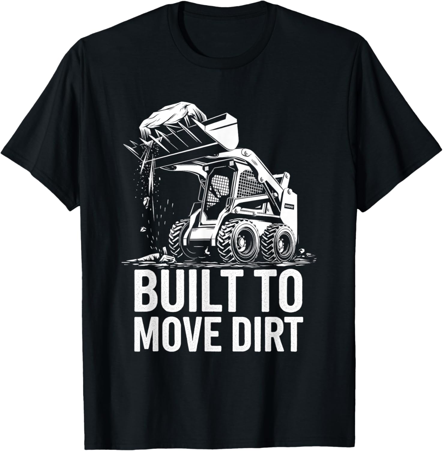 Built to Move Dirt Skid Steer Operator Heavy Equipment T-Shirt - T-Shirt | Black