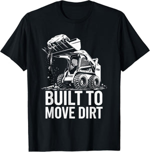 Built to Move Dirt Skid Steer Operator Heavy Equipment T-Shirt - T-Shirt | Black