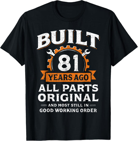 Built 81 Years Ago All Parts Original Funny 81st Birthday T-Shirt - T-Shirt | Black