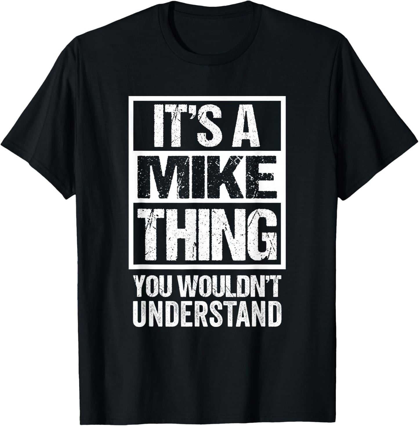 It's A Mike Thing You Wouldn't Understand T-Shirt - T-Shirt | Black