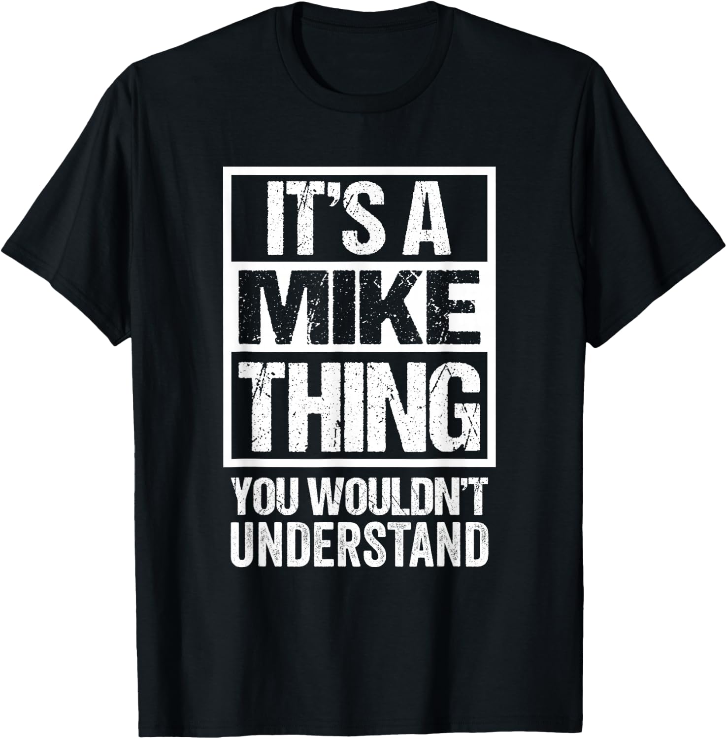 It's A Mike Thing You Wouldn't Understand T-Shirt - T-Shirt | Black