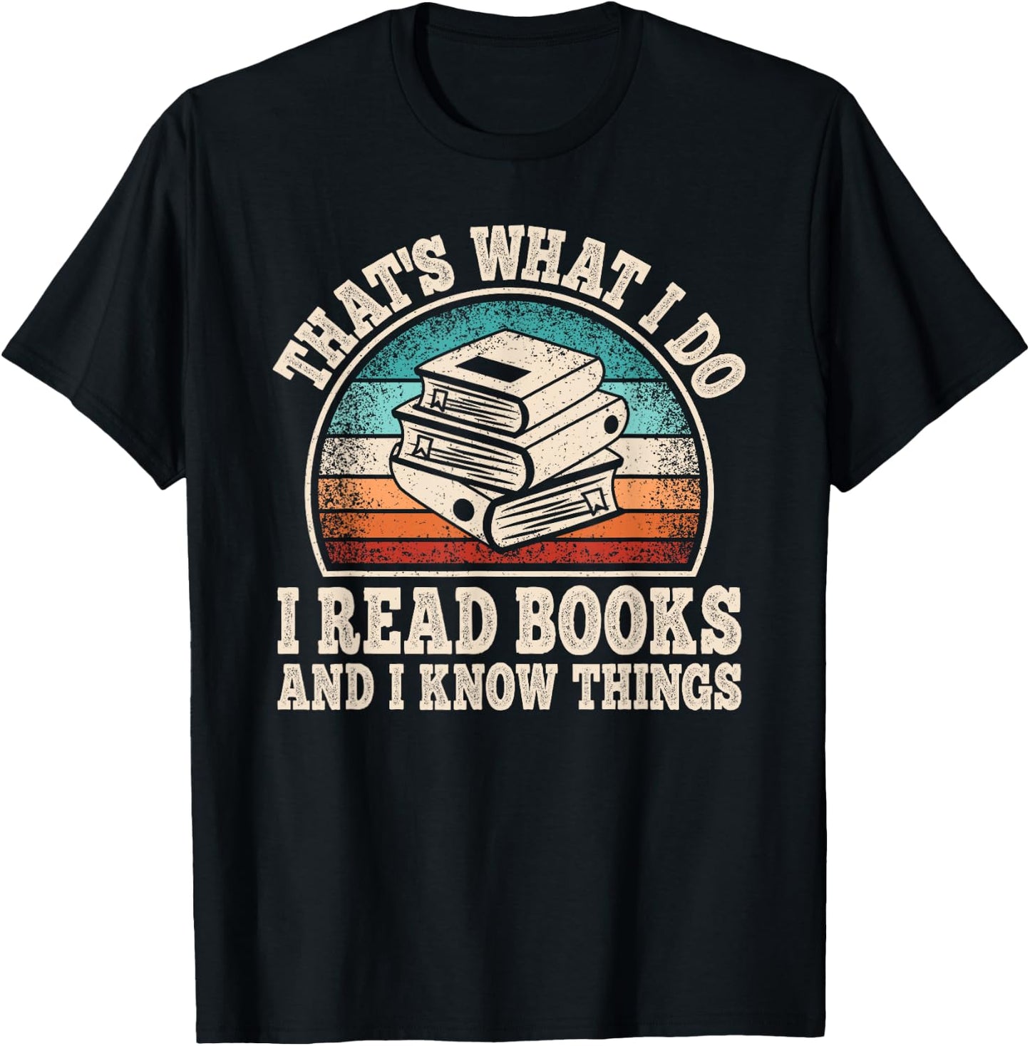 That's What I Do I Read Books And I Know Things Reading T-Shirt - T-Shirt | Black