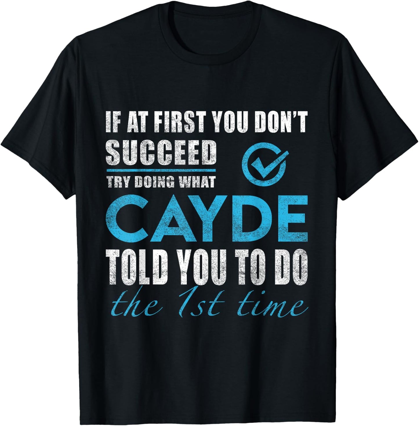 Cayde Name - Try What Cayde Told You To Do T-Shirt - T-Shirt | Black