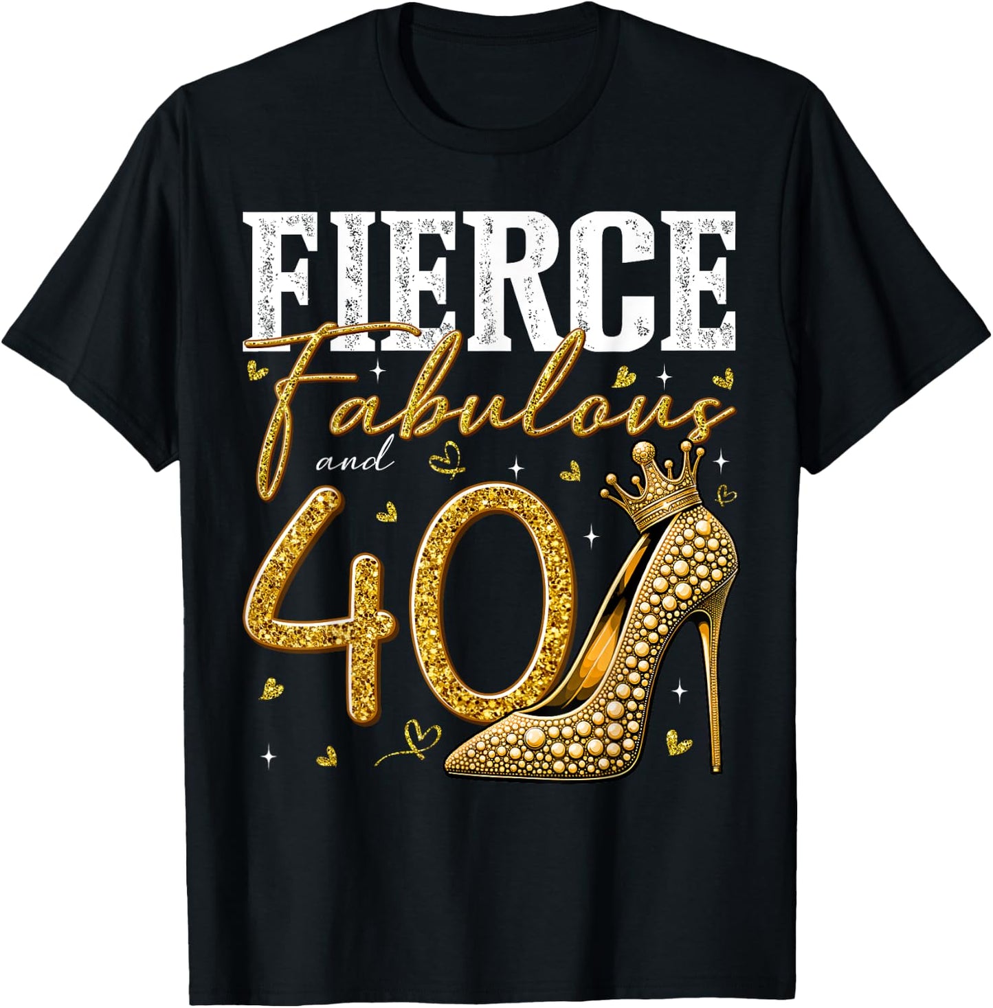 40th Birthday Fierce Fabulous and 40 Year Old Gifts Heels T-Shirt - T-Shirt | Black