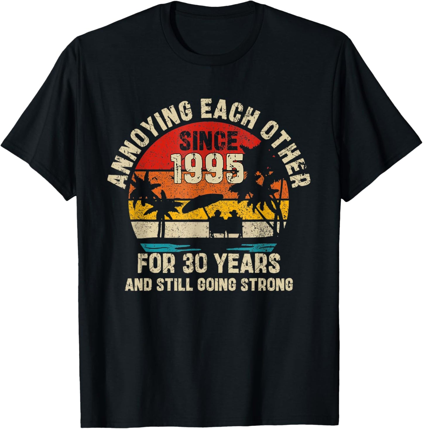 Annoying Each Other Since 1995 30th Wedding Anniversary T-Shirt - T-Shirt | Black