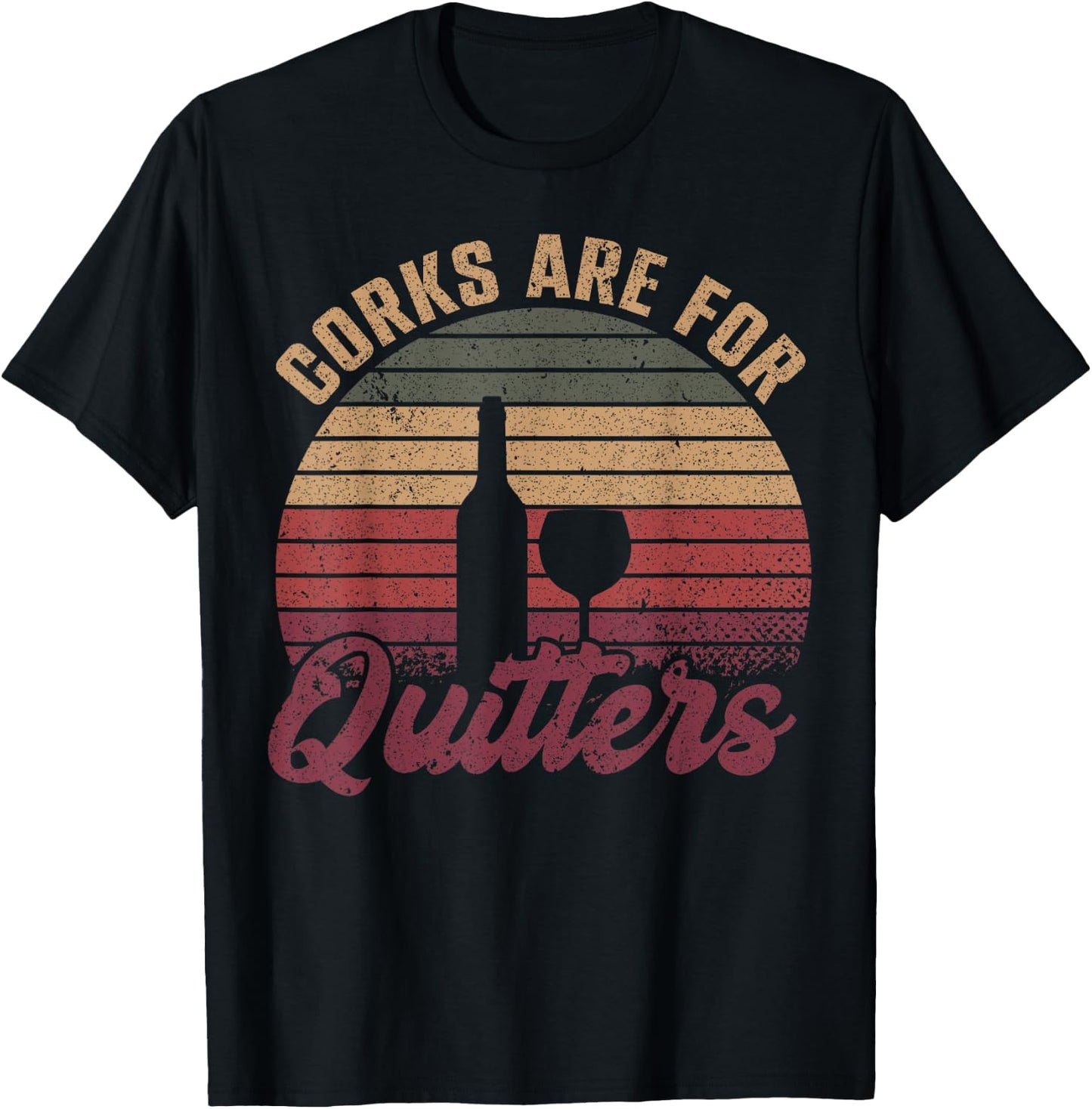 Corks Are For Quitters Wine Bottle Wine Glass T-Shirt - T-Shirt | Black