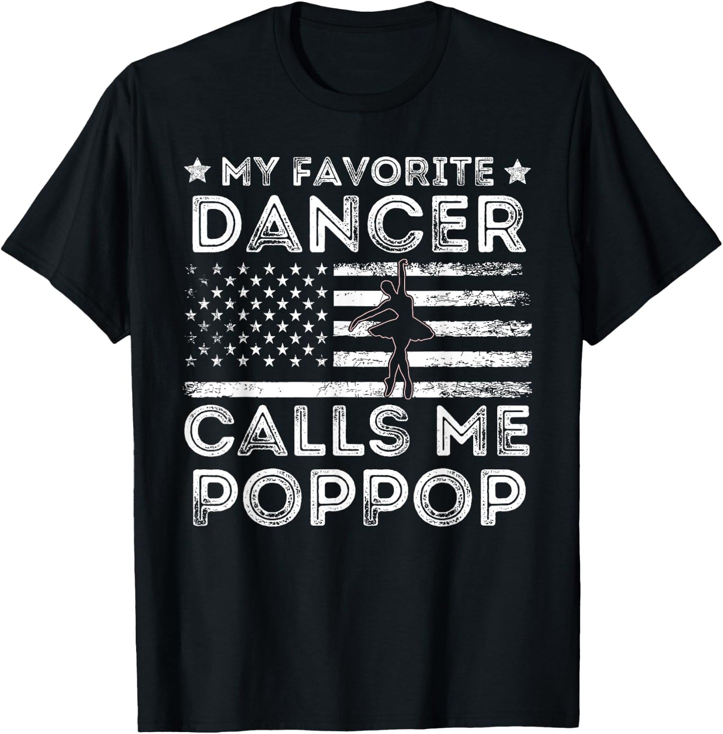 My Favorite Dancer Calls Me Pop Pop Dance Ballet Fathers Day T-Shirt - T-Shirt | Black