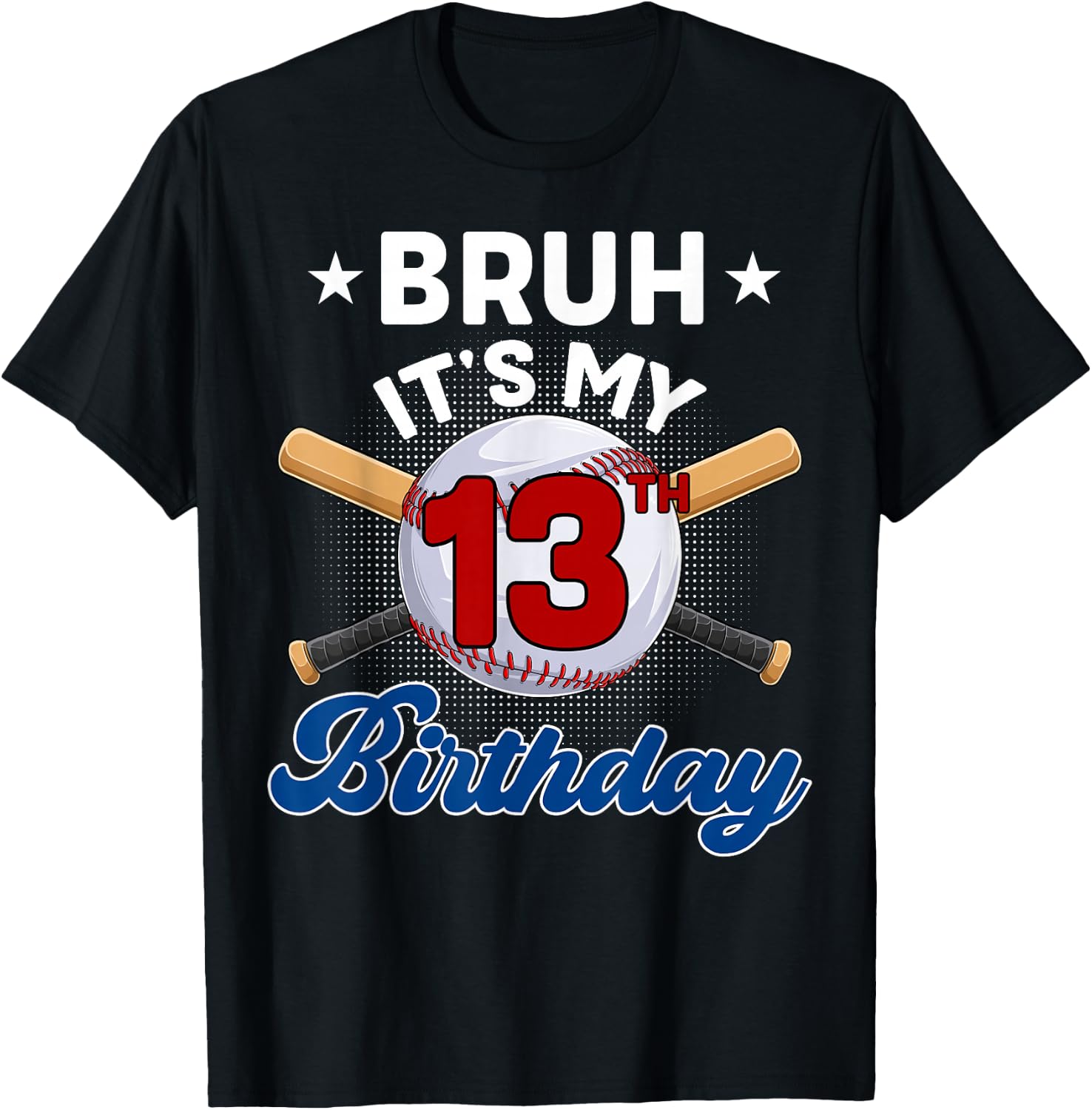 Funny Bruh It's My 13th Birthday Baseball 13 Years Old T-Shirt - T-Shirt | Black