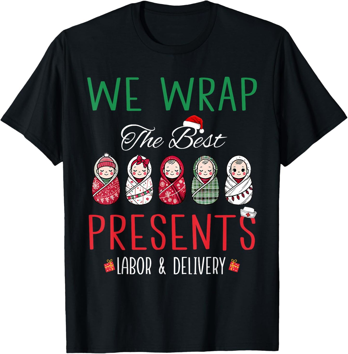 Christmas Labor & Delivery Nurse We Wrap The Best Presents T-Shirt - T-Shirt | Black