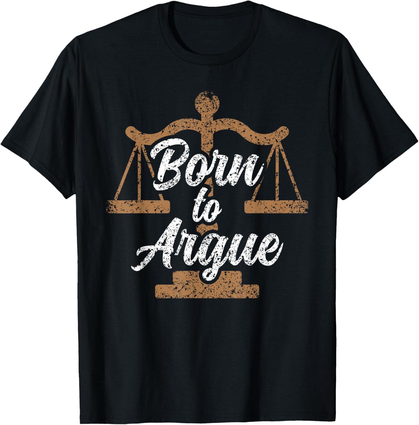 Born To Argue Arguing Sarcastic Lawyer T-Shirt - T-Shirt | Black