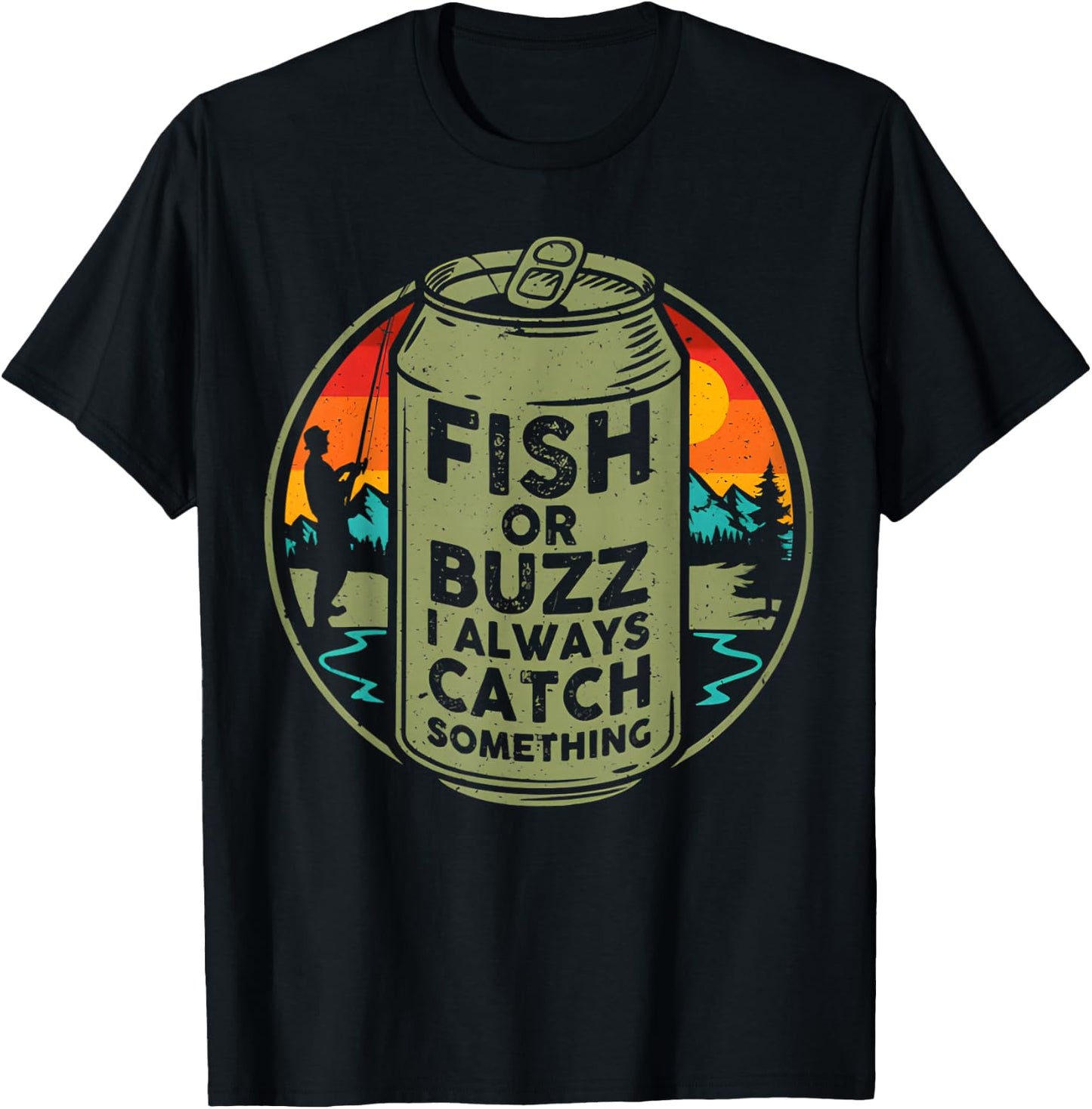 Fish Or Buzz I Always Catch Something Fishing T-Shirt - T-Shirt | Black
