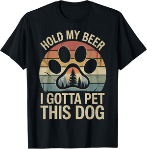 I Gotta Pet This Dog Dogs & Beer Lover Funny Drinking Joke T-Shirt - T-Shirt | Black
