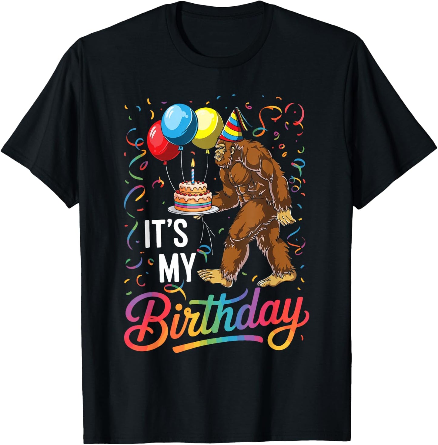 Funny It's My Birthday Bigfoot Sasquatch Party Celebration T-Shirt - T-Shirt | Black