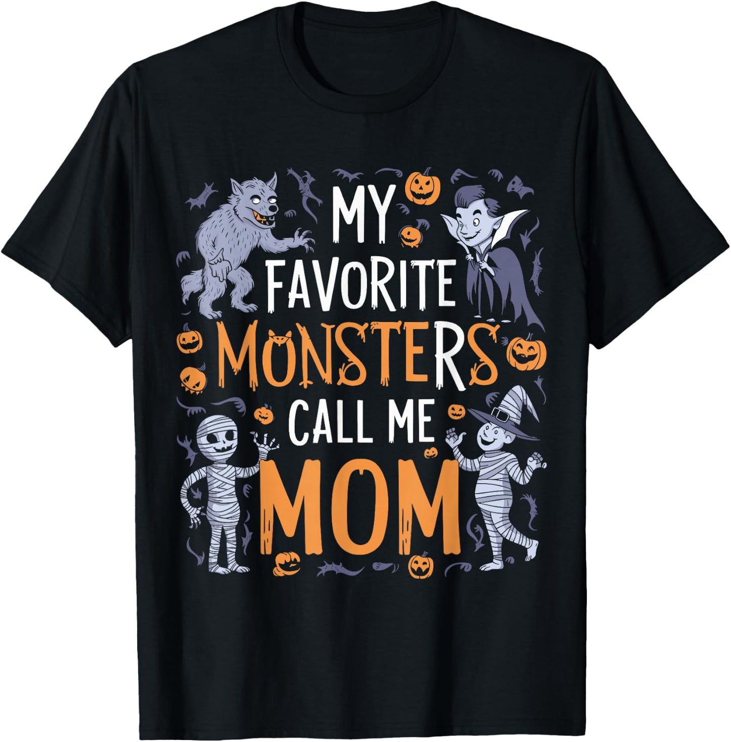 My Favorite Monsters Call Me Mom For Funny Halloween Apparel T-Shirt - T-Shirt | Black