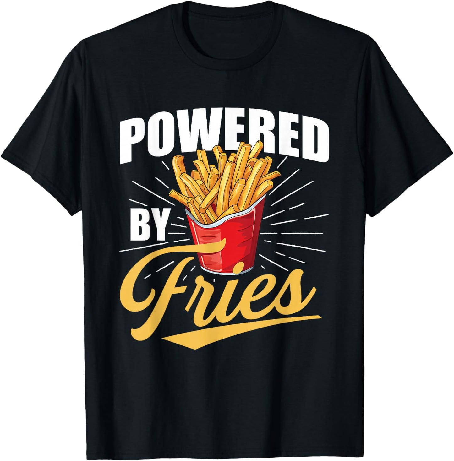 Powered by Fries - French Fries Lover Fast Food Eater T-Shirt - T-Shirt | Black