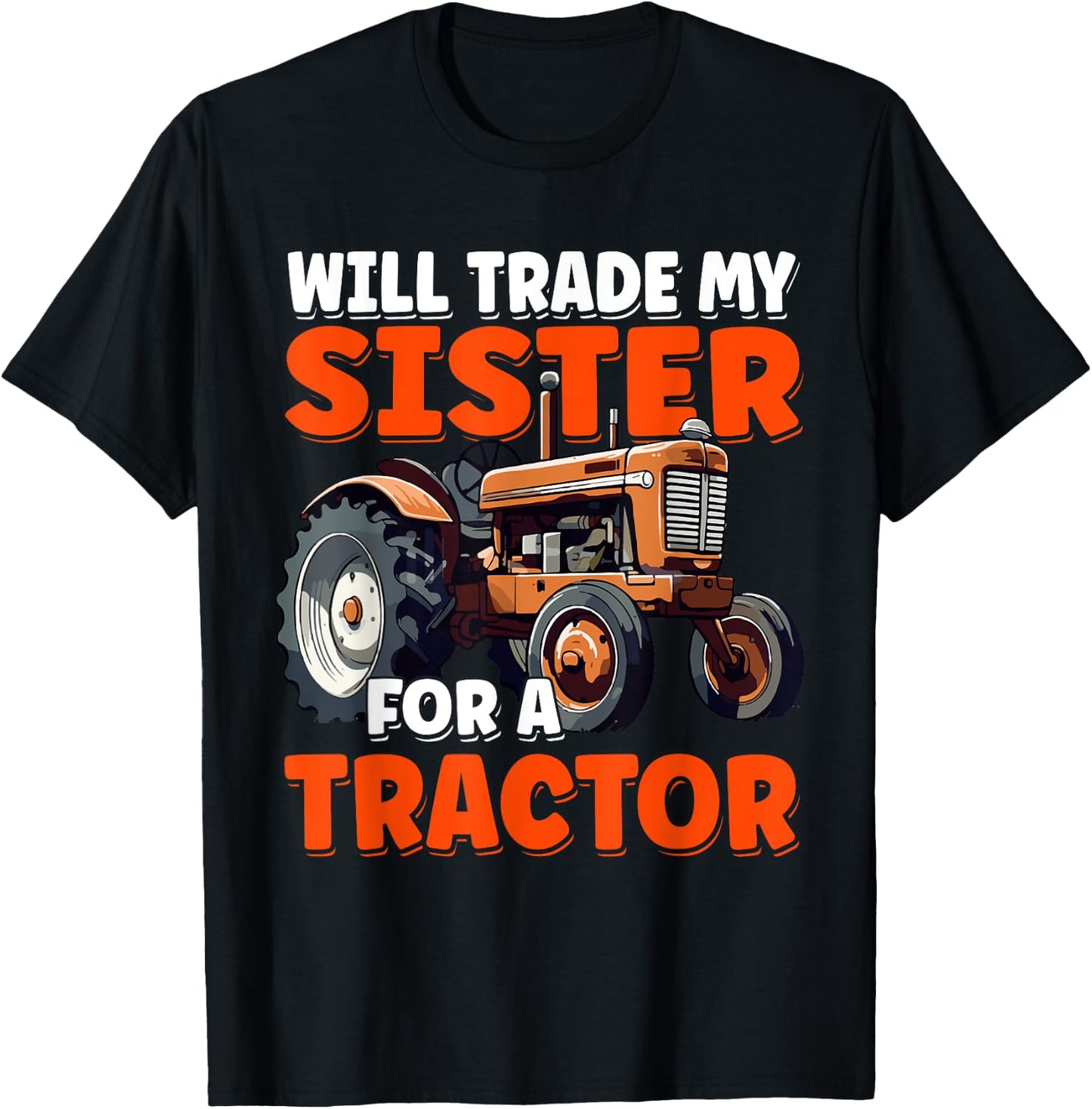 Will Trade My Sister For A Tractor Humor Sarcastic Boys Girl T-Shirt - T-Shirt | Black