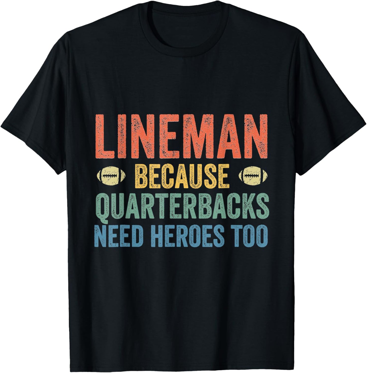 Lineman Because Quarterbacks Need Heroes Football Linemen T-Shirt - T-Shirt | Black