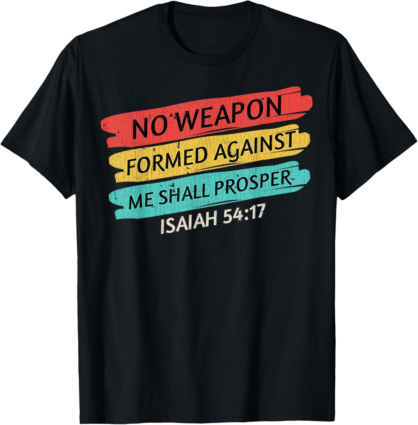 No Weapon Formed Shirt No Weapon Formed Against Me Shall T-Shirt - T-Shirt | Black