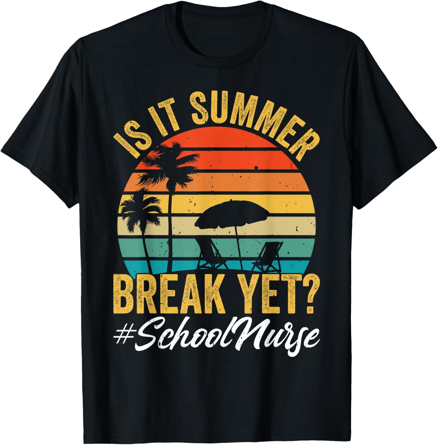 is It Summer Break Yet School Nurse End of Year Celebration T-Shirt - T-Shirt | Black