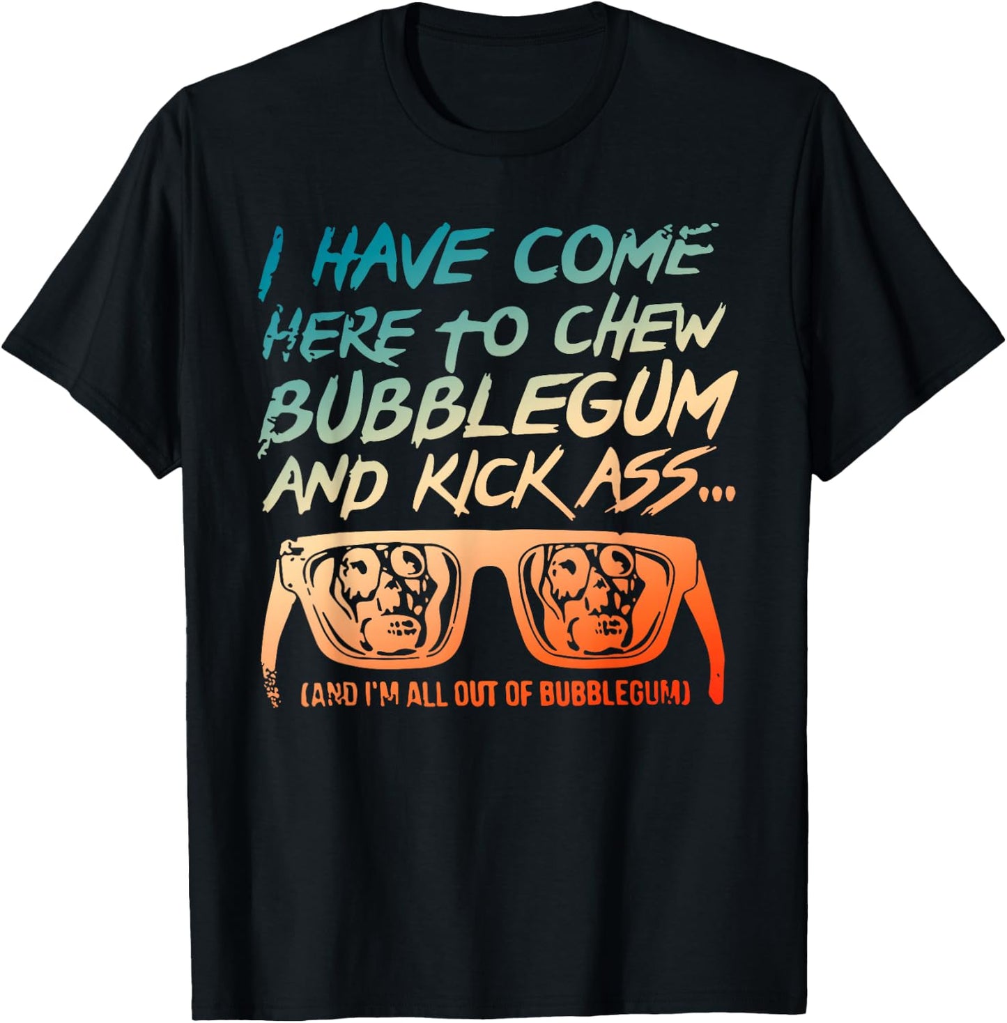 I Came Here To Chew Bubblegum Funny T-Shirt - T-Shirt | Black