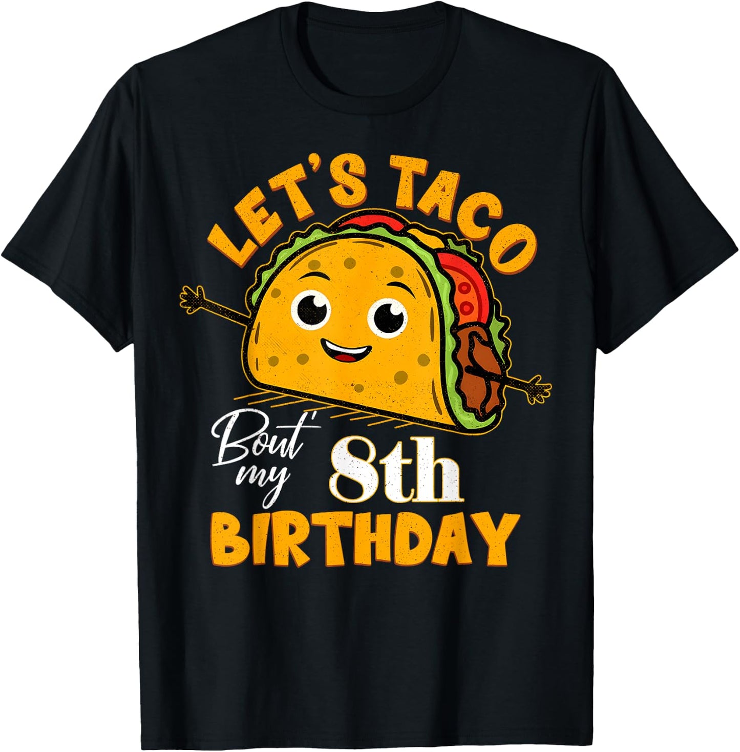 Let's Taco Bout My 8th Birthday 8 Year Old Tacos Lover T-Shirt - T-Shirt | Black