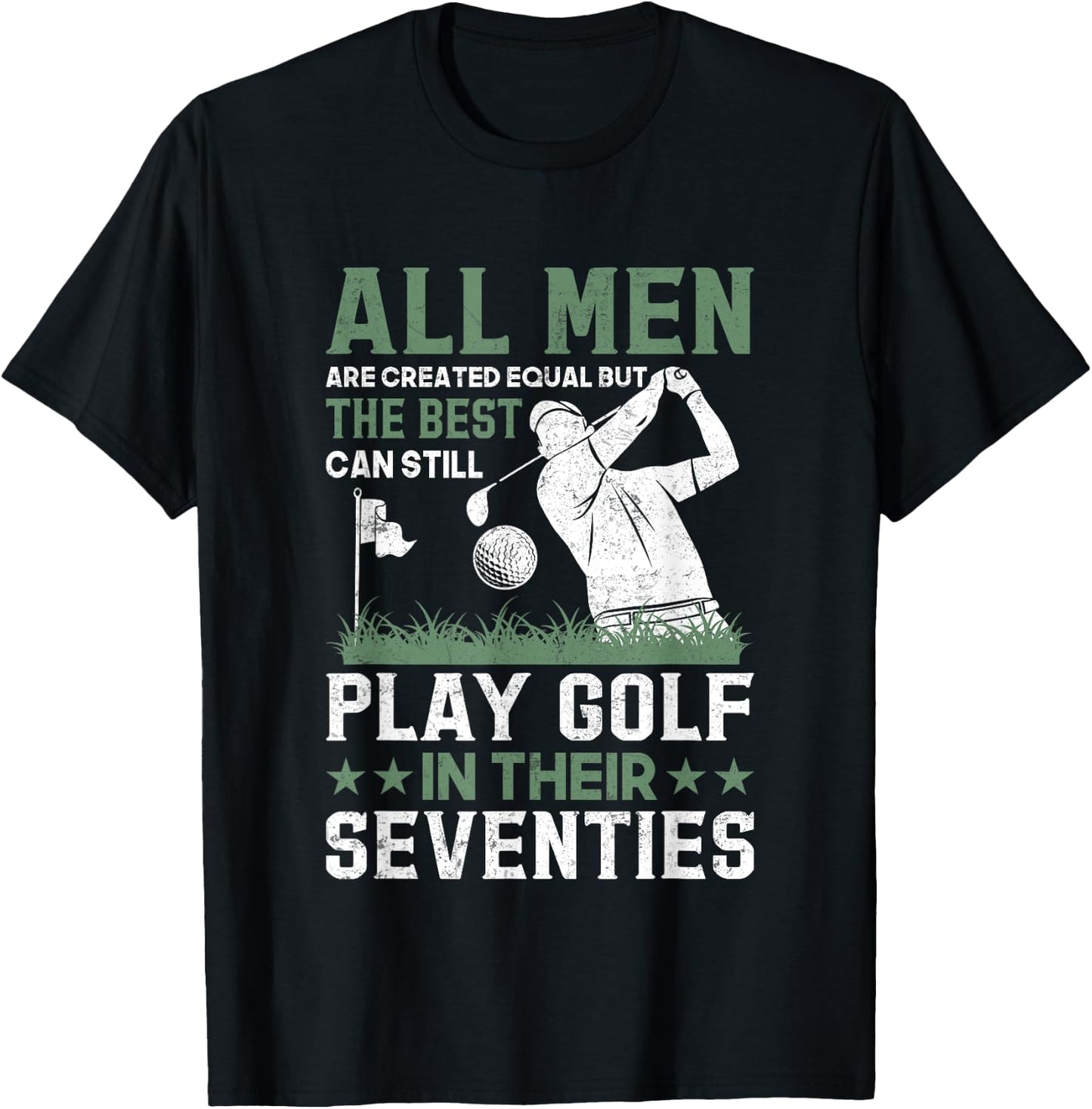 Birthday Golfing - All Men Equal Golf in their Seventies T-Shirt - T-Shirt | Black