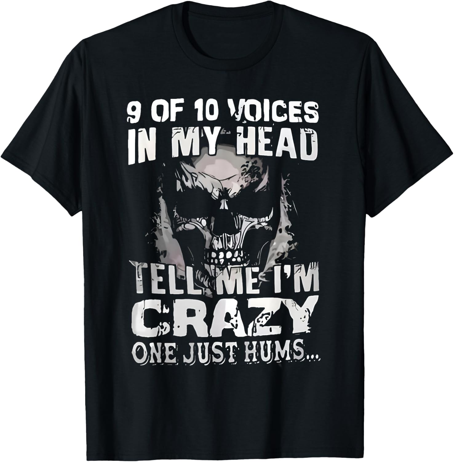 9 Out Of 10 Voices In My Head Tell Me I'm Crazy One Just Hum T-Shirt - T-Shirt | Black