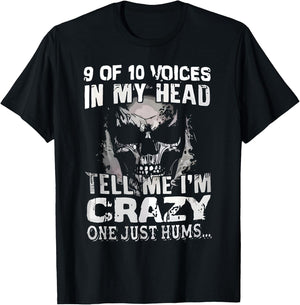 9 Out Of 10 Voices In My Head Tell Me I'm Crazy One Just Hum T-Shirt - T-Shirt | Black