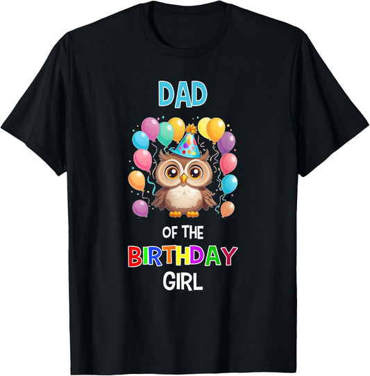 Dad of the Birthday Girl Owl Lover Father Owl Birthday T-Shirt - T-Shirt | Black