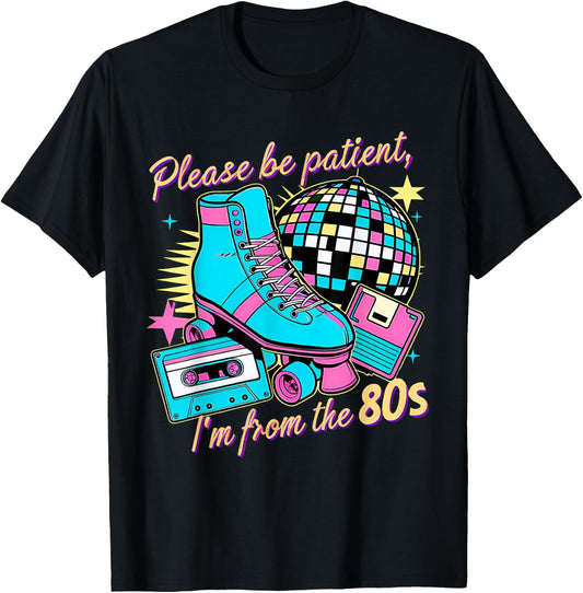 Please Be Patient With Me I'm From The 80s Vintage T-Shirt - T-Shirt | Black