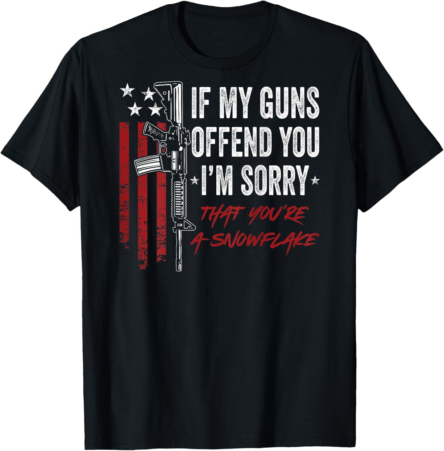 If My Guns Offend You I'm Sorry - Funny 2A Pro Gun - ON BACK T-Shirt - T-Shirt | Black