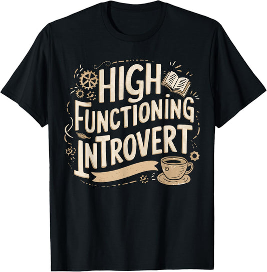 High Functioning Introvert T-Shirt - T-Shirt | Black