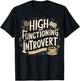 High Functioning Introvert T-Shirt - T-Shirt | Black
