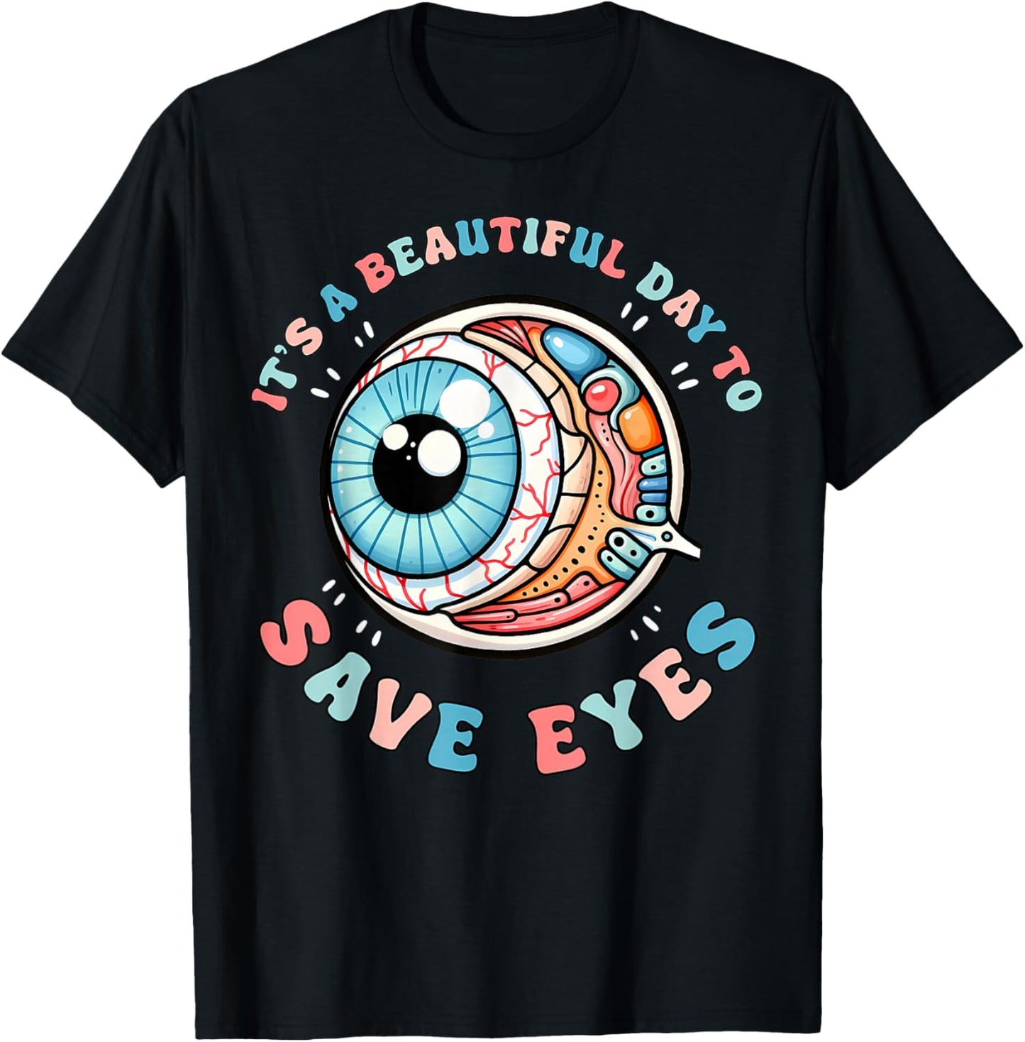 It's A Beautiful Day To Save Eyes Optometrist Eye Dr Eyeball T-Shirt - T-Shirt | Black