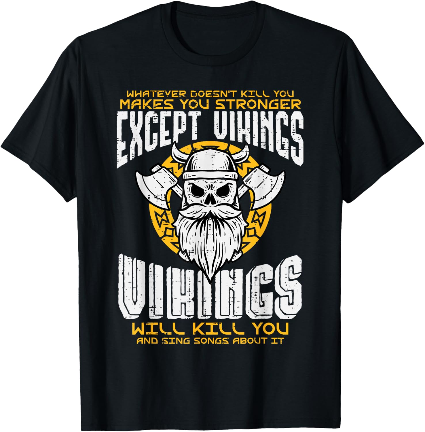What Doesnt Kill You Makes You Stronger Except Viking Men T-Shirt - T-Shirt | Black