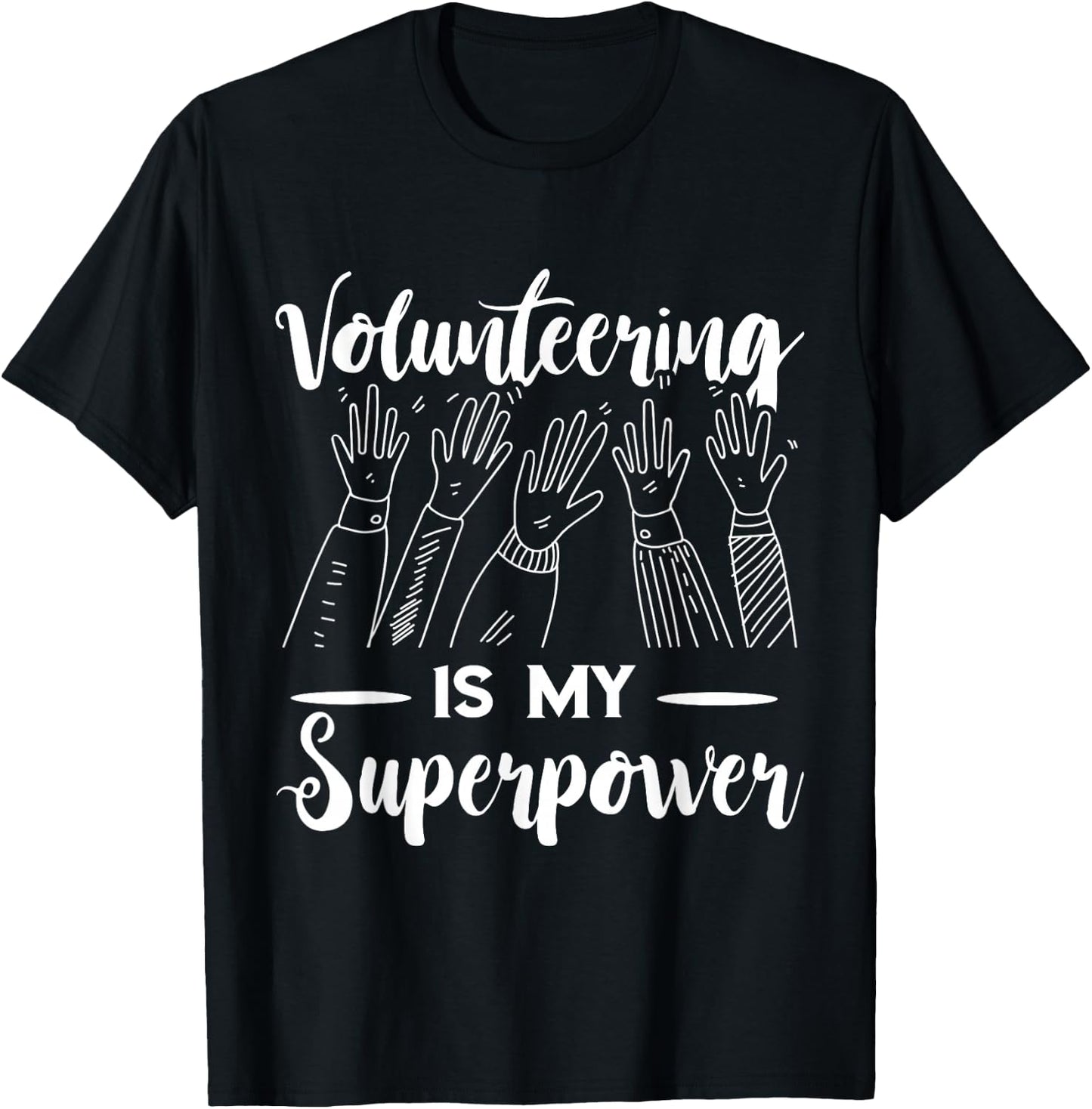 Volunteer Volunteering Is My Superpower Raise Hand T-Shirt - T-Shirt | Black