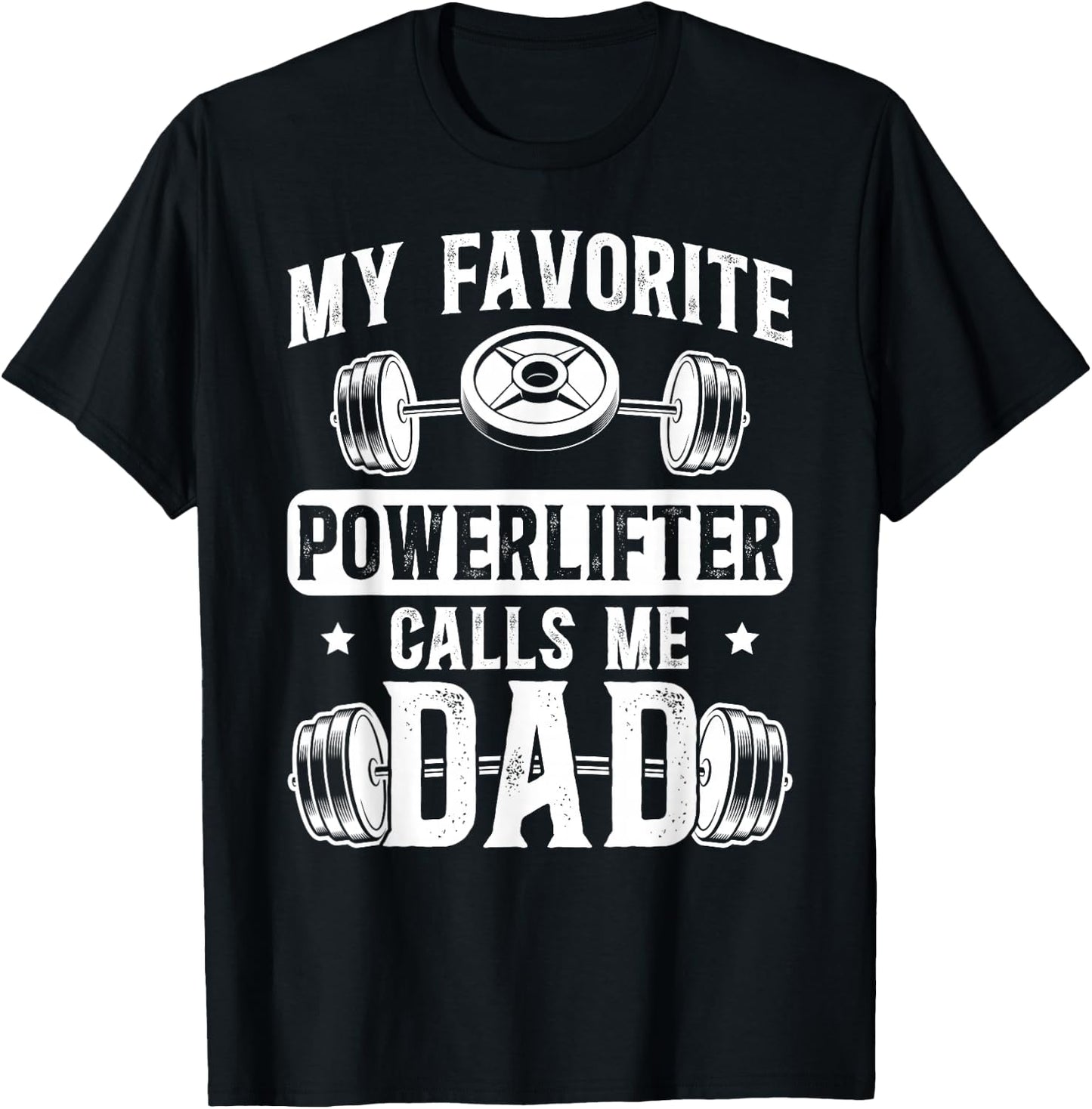 My Favorite Powerlifter Calls Me Dad Powerlifting Dad T-Shirt - T-Shirt | Black