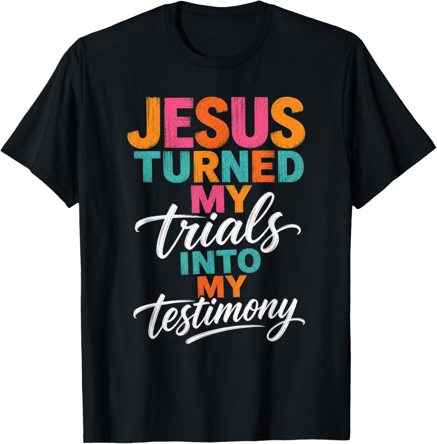 Jesus Turned My Trials Into My Testimony Christian Faith T-Shirt - T-Shirt | Black