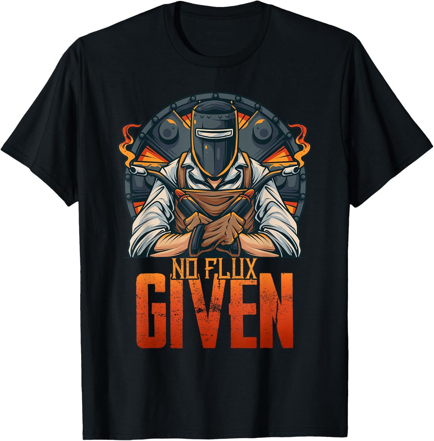 No Flux Given Shirt Funny Welder Shirts Welding Gift T-Shirt - T-Shirt | Black