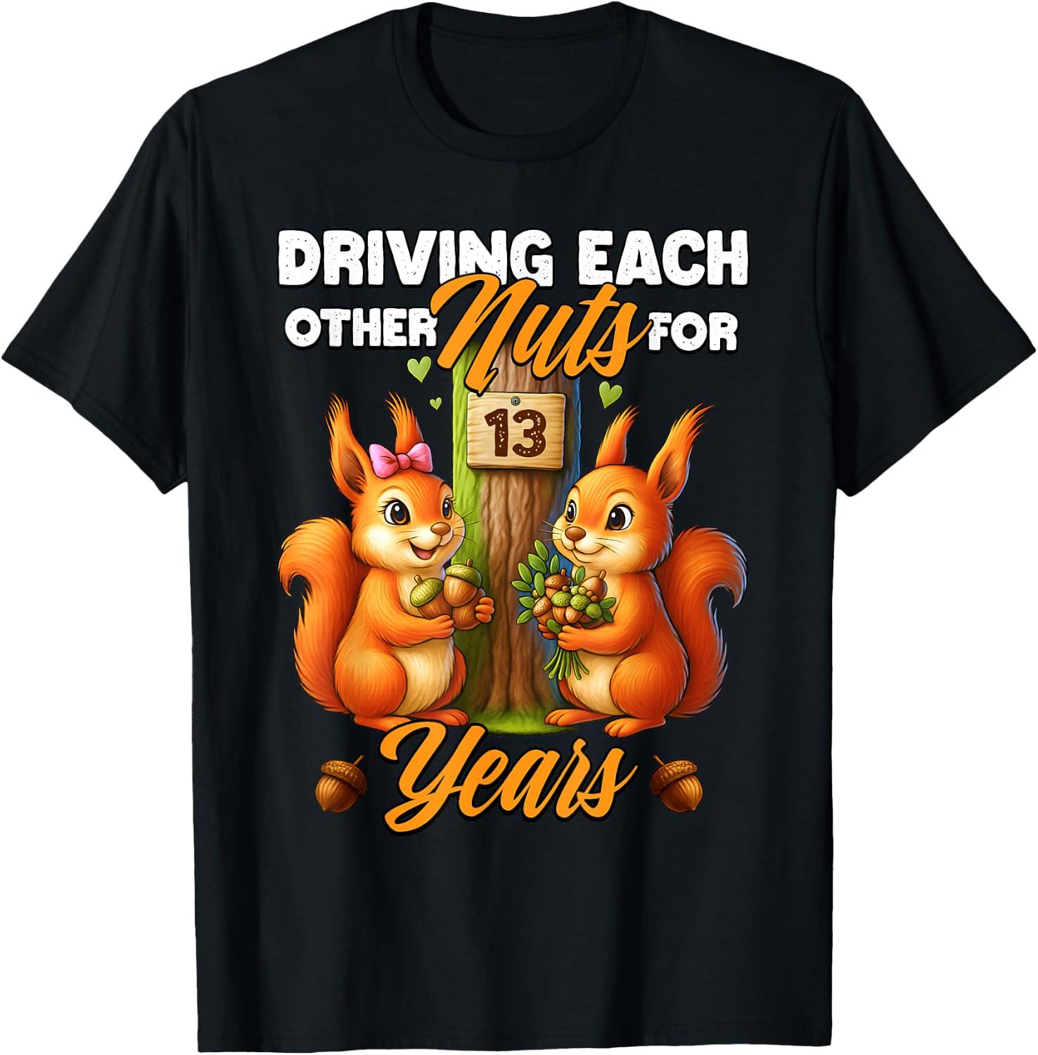 13th Wedding Anniversary Driving Each Other Nuts 13 Years T-Shirt - T-Shirt | Black