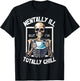 Mentally Ill But I'm Totally Chill Funny Halloween Skeleton T-Shirt - T-Shirt | Black