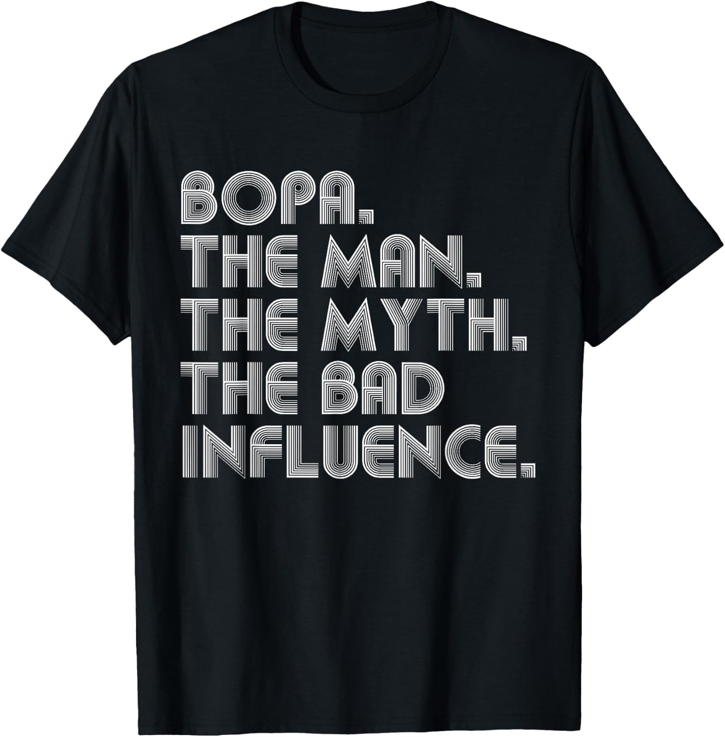 Bopa The Man The Myth The Bad Influence Funny Father's Day T-Shirt - T-Shirt | Black