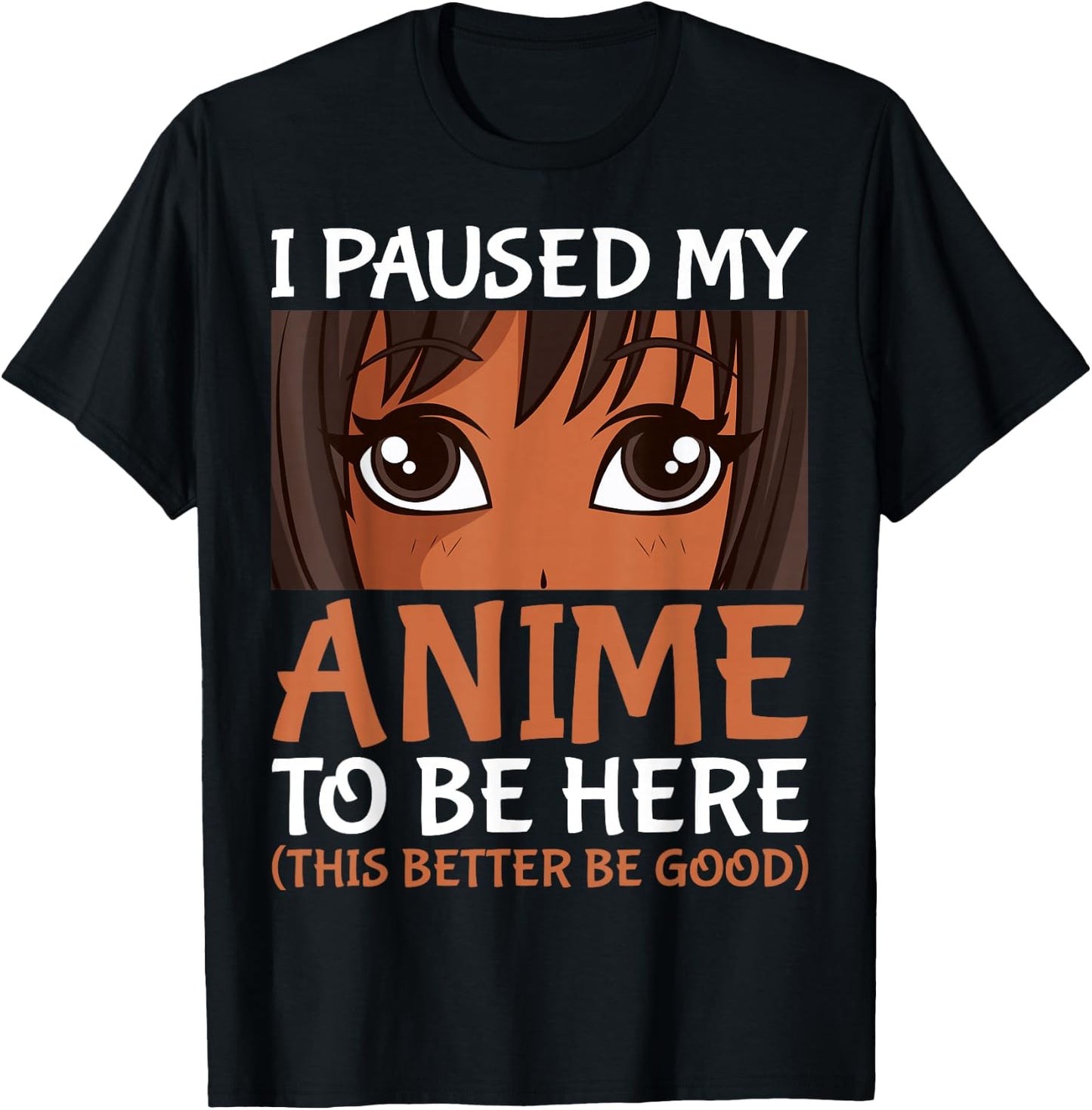 I Paused My Anime to Be Here Otaku Black Anime Merch T-Shirt - T-Shirt | Black