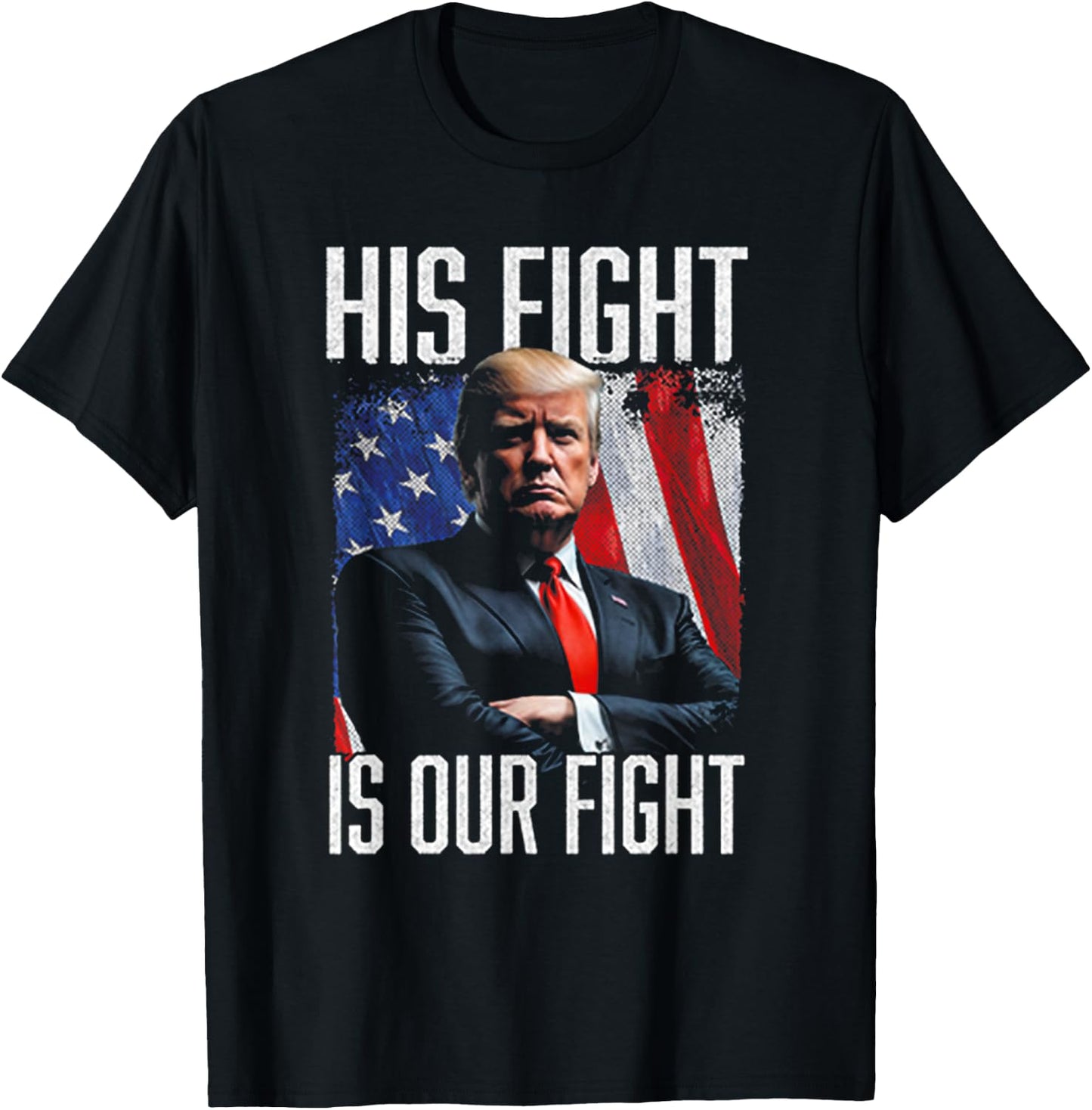 His Fight Is Our Fight Funny Trump Election 2024 T-Shirt - T-Shirt | Black