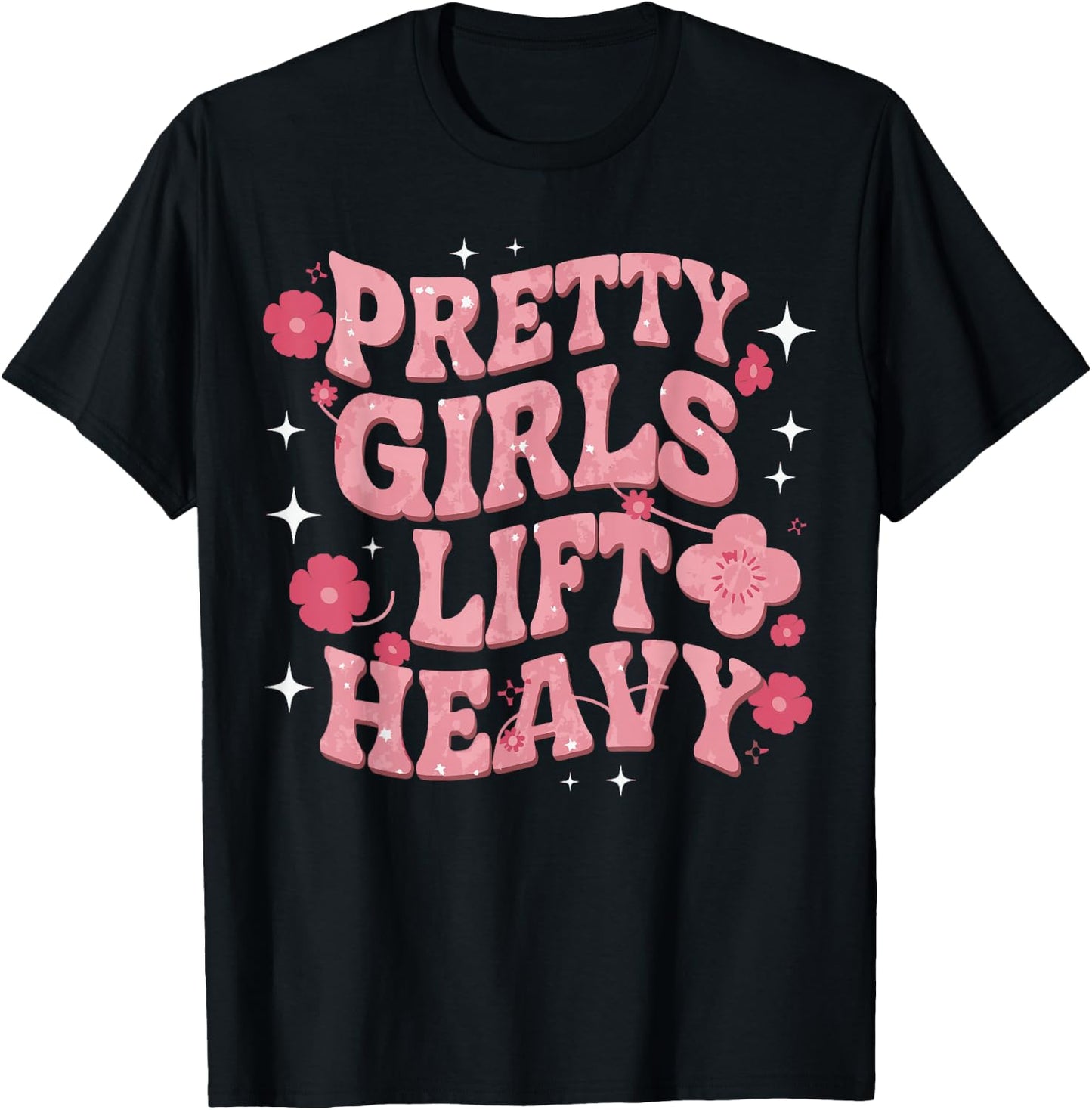 Pretty Girls Lift Heavy T-Shirt - T-Shirt | Black