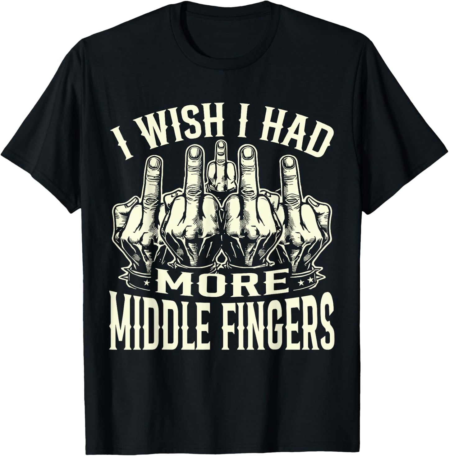 I Wish I Had More Middle Fingers Funny T-Shirt - T-Shirt | Black