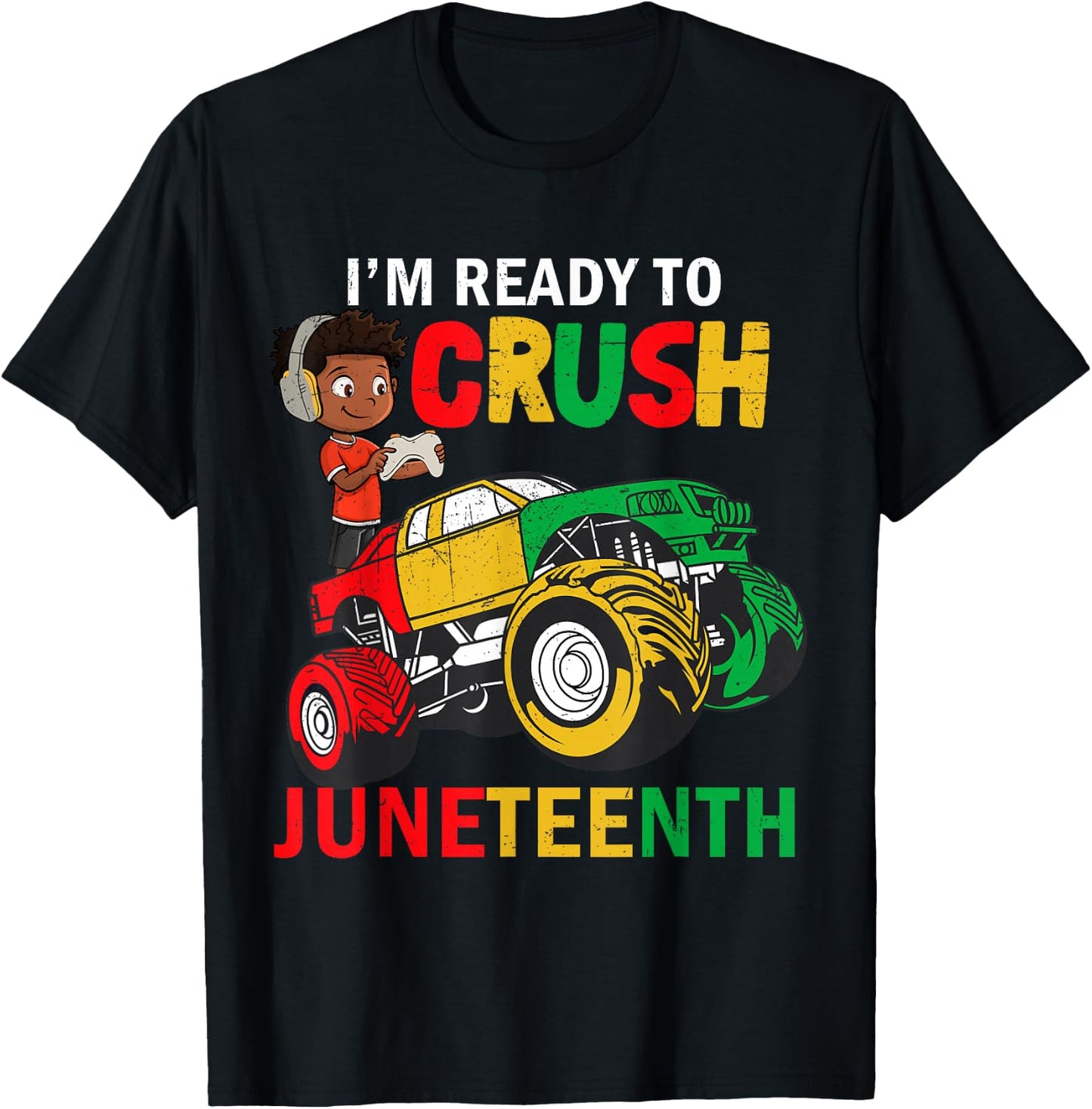I'm Ready To Crush Truck Juneteenth Kids Gamer Boys Toddler T-Shirt - T-Shirt | Black