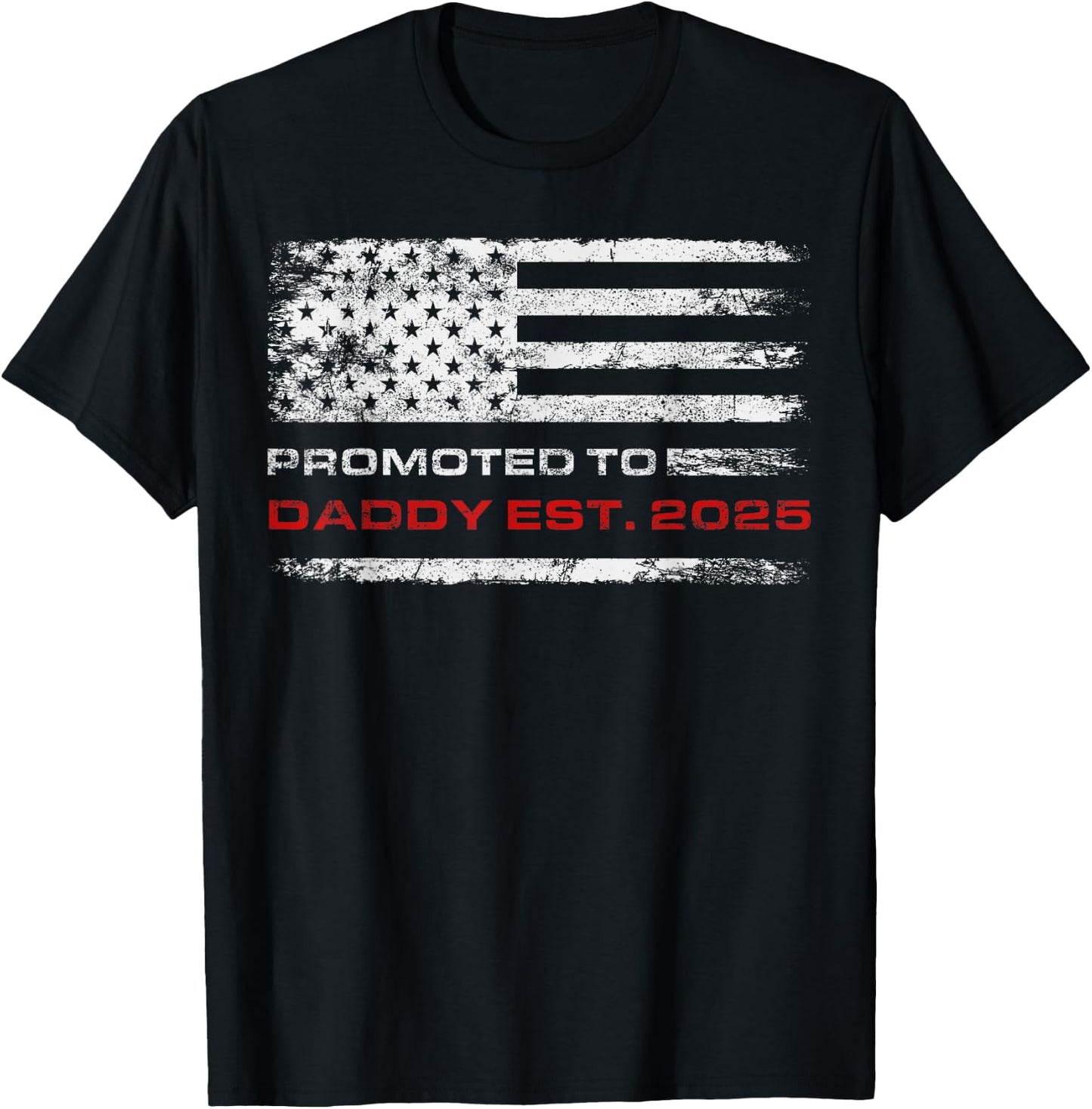 Patriotic Promoted To Daddy Est 2025 First Time Dad T-Shirt - T-Shirt | Black