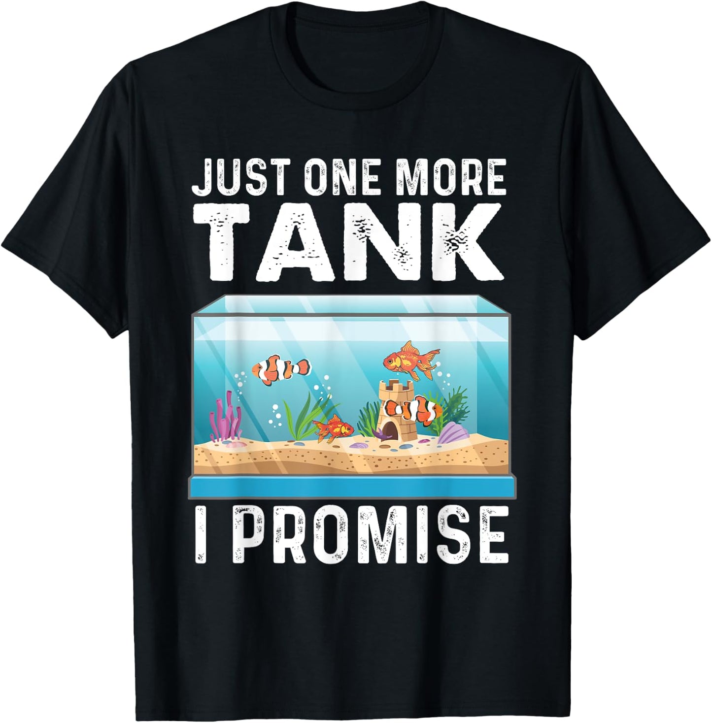 Just One More Tank - Fishkeeper Fishkeeping Fish Tank Lover T-Shirt - T-Shirt | Black